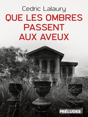 cover image of Que les ombres passent aux aveux